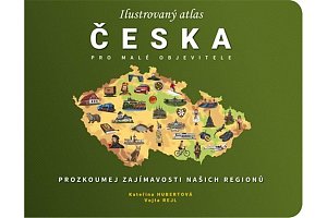 Ilustrovaný atlas Česka pro malé objevitele