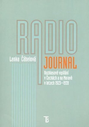 Radiojournal: Rozhlasové vysílání v Čechách a na Moravě v letech 1923-1939