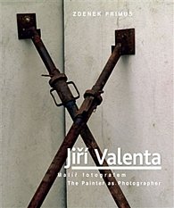 Jiří Valenta - Malíř fotografem / The Painter as Photographer (ČJ, AJ)