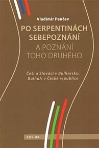 Po serpentinách sebepoznání a poznání toho druhého - Češi a Slováci v Bulharsku, Bulhaři v České republice