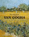 Po stopách Van Gogha - Zachycení malířova života v obrazech a fotografiích