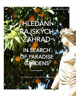 Hledání rajských zahrad. In search of paradise gardens: Od Elbrusu po sloupy Héraklovy. From Mount Elbrus to the Pillars of Hercules