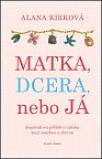 Matka, dcera, nebo já