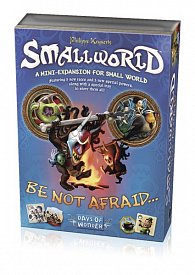 Smallworld™ - Be Not Afraid...!
