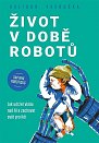 Život v době robotů - Jak udržet vládu nad AI a zachovat svět pro lidi