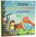 Jak Štěpán zachránil dinosaury a babičku - Dětské knihy se jmény