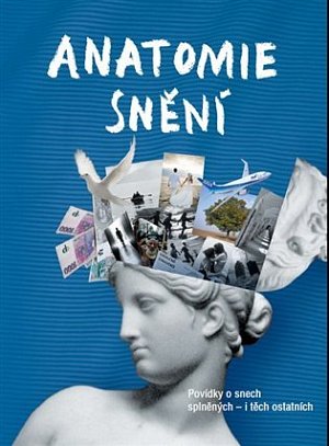 Anatomie snění - Povídky o snech splněných - i těch ostatních