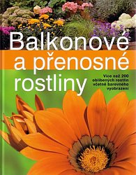 Balkonové a přenosné rostliny - Více než 200 oblíbených rostlin včetně barevného vyobrazení