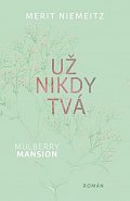 Mulberry Mansion 1 - Už nikdy tvá