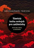 Tibetská kniha mrtvých pro začátečníky - Průvodce žitím a umíráním