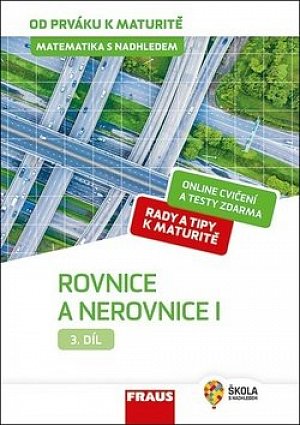 Matematika s nadhledem od prváku k maturitě 3. - Rovnice a nerovnice I.
