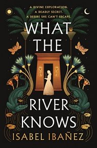 What the River Knows: the addictive and endlessly romantic historical fantasy