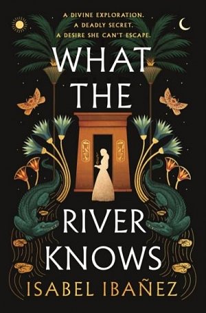 What the River Knows: the addictive and endlessly romantic historical fantasy