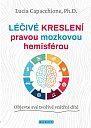 Léčivé kreslení pravou mozkovou hemisférou - Objevte své tvořivé vnitřní dítě