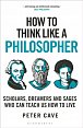 How to Think Like a Philosopher: Scholars, Dreamers and Sages Who Can Teach Us How to Live, 1.  vydání