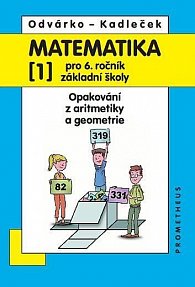 Matematika pro 6. roč. ZŠ - 1.díl (Opakování z aritmetiky a geometrie) - 4. vydání