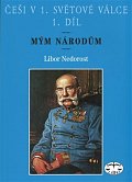 Češi v 1.světové válce - 1.díl - Mým národům