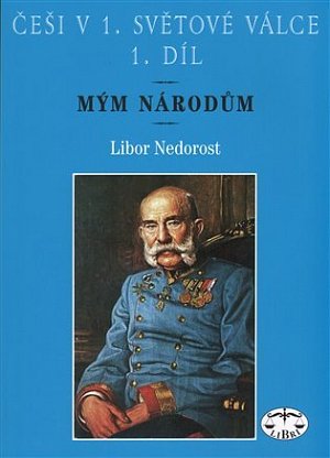 Češi v 1.světové válce - 1.díl - Mým národům