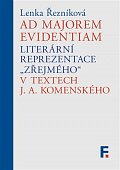 Ad majorem evidentiam. Literární reprezentace „zřejmého“ v textech J. A. Komenského