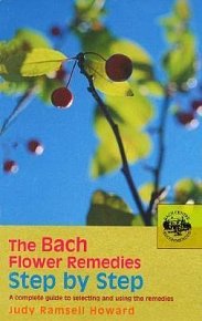 The Bach Flower Remedies Step by Step : A Complete Guide to Selecting and Using the Remedies