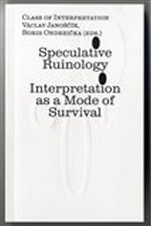 Speculative Ruinology: Interpretation as a mode of Survival