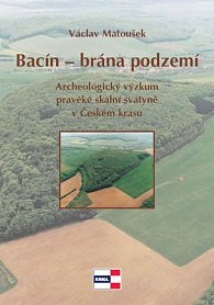 Bacín brána podzemí - Archeologický výzkum pravěké skalní svatyně