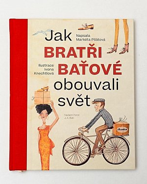 Jak bratři Baťové obouvali svět