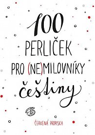 100 perliček pro (ne)milovníky češtiny