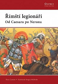 Římští legionáři Od Caesara po Nerona