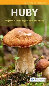 Huby - Objavte a určte najdôležitejšie druhy (slovensky)
