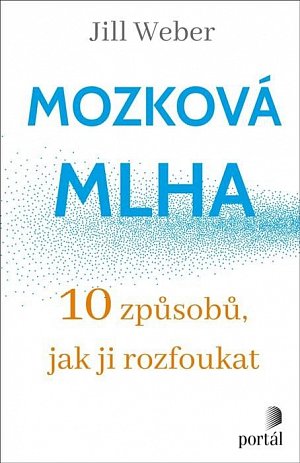 Mozková mlha - 10 způsobů, jak ji rozfoukat