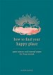 How to Find Your Happy Place : Quiet Spaces and Journal Pages for Busy Minds