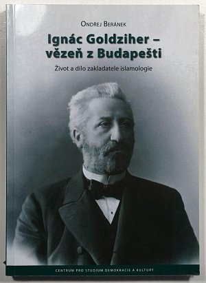 Ignác Goldziher-vězeň z Budapešti Život a dílo zak