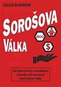 Sorošova válka - Jak Open Society Foundations přivedly svět na pokraj třetí světové války