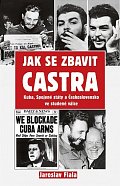 Jak se zbavit Castra - Kuba, Spojené státy a Československo ve studené válce