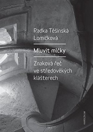 Mluvit mlčky - Znaková řeč ve středověkých klášterech, 2.  vydání