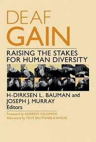 Deaf Gain : Raising the Stakes for Human Diversity