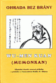 Wu-Men-Kuan (Mumonkan) neboli Ohrada bez brány