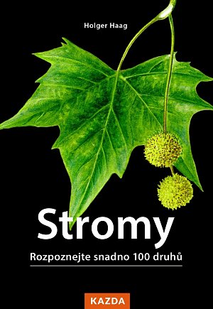 Stromy - Rozpoznejte snadno 100 druhů