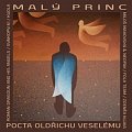 Malý princ - Pocta Oldřichu Veselému - CD