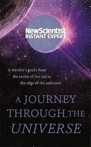 A Journey Through The Universe : A traveler's guide from the centre of the sun to the edge of the unknown