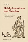 Biblický humanismus Jana Blahoslava - Překlad Nového zákona z roku 1564/1568 a jeho kontext