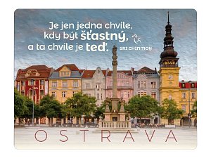Magnet na lednici Ostrava "Je jen jedna chvíle, kdy být šťastný, a ta chvíle je teď"