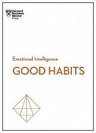 Developing Good Habits (HBR Emotional Intelligence Series)