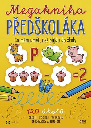Megakniha předškoláka - Co mám umět, než půjdu do školy