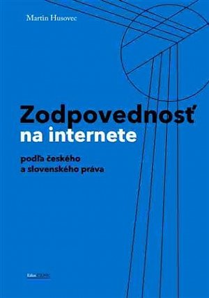 Zodpovednostˇ na internete podl´a českého a slovenského práva