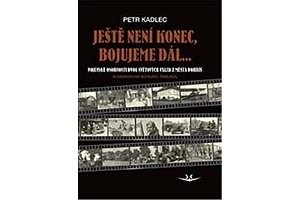Ještě není konec, bojujeme dál ...: Osudy občanů z Dobříše ve dvou světových válkách