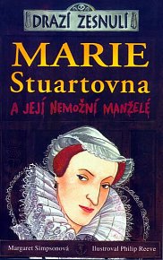 Drazí zesnulí - Marie Stuartovna a její nemožní manželé