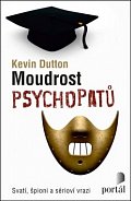 Moudrost psychopatů - Svatí, špioni a sérioví vrazi