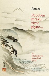 Podoben mraku život plyne... Sto středověkých japonských básní